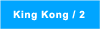 King Kong / 2